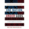 One Nation, Under Gods: A New American History