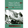 Mass Culture and Italian Society from Fascism to the Cold War