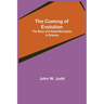 The Coming of Evolution; The Story of a Great Revolution in Science