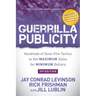 Guerrilla Publicity: Hundreds of Sure-Fire Tactics to Get Maximum Sales for Minimum Dollars