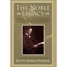 The Noble Legacy: The Story of Gilbert Clifford Noble, Cofounder of the Barnes & Noble and Noble & Noble Book Companies