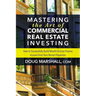 Mastering the Art of Commercial Real Estate Investing: How to Successfully Build Wealth and Grow Passive Income from Your Rental Properties