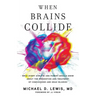 When Brains Collide: What Every Athlete and Parent Should Know About the Prevention and Treatment of Concussions and Head Injuries
