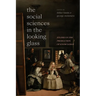The Social Sciences in the Looking Glass: Studies in the Production of Knowledge