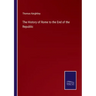 The History of Rome to the End of the Republic