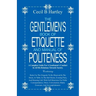 The Gentlemen's Book of Etiquette and Manual of Politeness