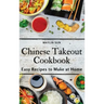 Chinese Takeout Cookbook: Easy Recipes to Make at Home