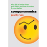 Comparonomics: Why Life is Better Than You Think and How to Make it Even Better