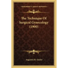 The Technique Of Surgical Gynecology (1900)