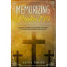 Memorizing Psalm 139 - Fearfully and Wonderfully Made: Memorize Scripture, Memorize the Bible, and Seal God's Word in Your Heart