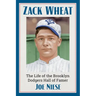 Zack Wheat: The Life of the Brooklyn Dodgers Hall of Famer
