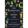 The Six Marriages of Henry VIII: Part One: His Wives
