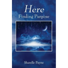 Here: Finding Purpose