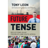 FUTURE TENSE - Reflections on My Troubled Land South Africa