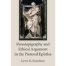 Pseudepigraphy and Ethical Argument in the Pastoral Epistles