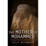 The Mother of Mohammed: An Australian Woman's Extraordinary Journey Into Jihad