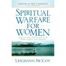 Spiritual Warfare for Women: Winning the Battle for Your Home, Family, and Friends