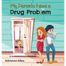My Parents Have a Drug Problem
