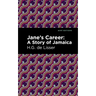 Jane's Career: A Story of Jamaica