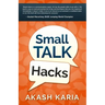 Small Talk Hacks: The People and Communication Skills You Need to Talk to Anyone & Be Instantly Likeable
