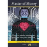 Master of Money: How to master money to live your best life!