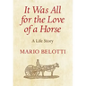 It Was All for the Love of a Horse