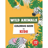 Wild Animals Coloring Book for Kids Ages 8-12: Coloring book for kids