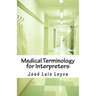 Medical Terminology for Interpreters: Essential English-Spanish Medical Terms