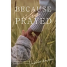 Because She Prayed: A Mother's Guide to Powerfully and Purposefully Praying for Her Children
