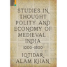 Studies in Thought, Polity and Economy of Medieval India 1000-1500