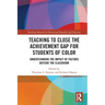 Teaching to Close the Achievement Gap for Students of Color: Understanding the Impact of Factors Outside the Classroom