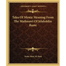 Tales of Mystic Meaning from the Mathnawi of Jelaleddin Rumi