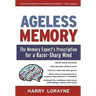 Ageless Memory: The Memory Expert's Prescription for a Razor-Sharp Mind