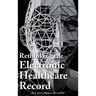 Rethinking the Electronic Healthcare Record: Why the Electronic Healthcare Record (Ehr) Failed So Hard, and How It Should Be Redesigned to Support Doc