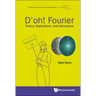 D'Oh! Fourier: Theory, Applications, and Derivatives