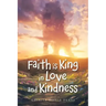 Faith Is King in Love and Kindness