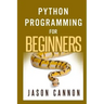 Python Programming for Beginners: An Introduction to the Python Computer Language and Computer Programming