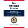 The Mueller Report: Report On The Investigation Into Russian Interference In The 2016 Presidential Election