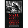 The Nail in the Skull and Other Victorian Urban Legends