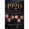 1920: The Year of the Six Presidents