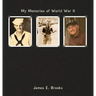 My Memories of World War II: James E. Brooks