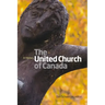 United Church of Canada: A History