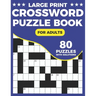 Crossword Puzzle Book For Adults: Great Crossword Book With 80 Large Print Puzzles Easy To Read For Adults and Seniors