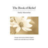 The Book of Relief: Passages and Exercises to Relieve Negative Emotion and Create More Ease in The Body