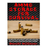 Ammo Storage For Survival: The Ultimate Step-By-Step Beginner's Guide On How To Safely Store Ammo For A Disaster Scenario and the Best Calibers T