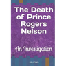 The Death of Prince Rogers Nelson: An Investigation