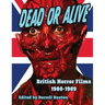 Dead or Alive British Horror Films 1980-1989
