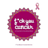 F*ck You Cancer: A Breast Cancer Swear Word Coloring Book