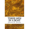 Three Men In A Boat: (Jerome K. Jerome Classics Collection)