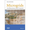 Microgrids: Architectures and Control